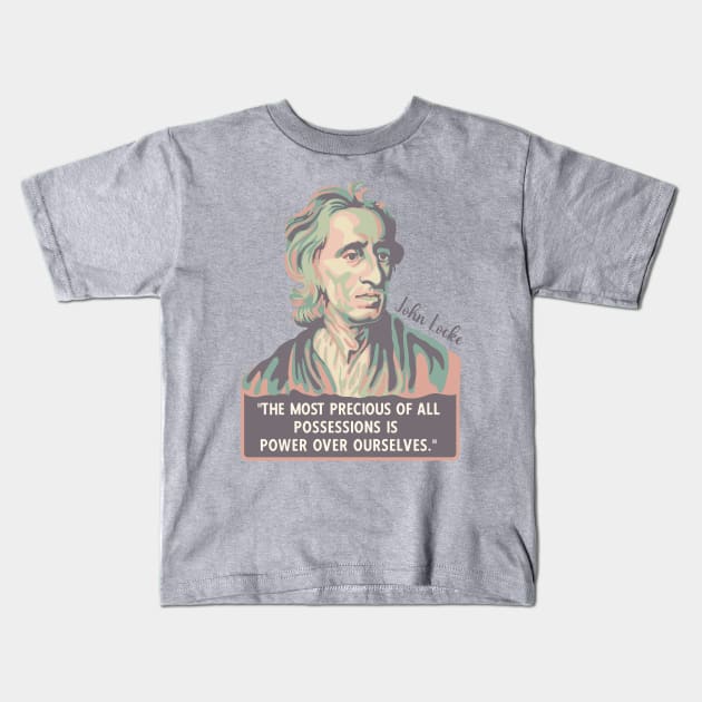 John Locke Portrait and Quote Kids T-Shirt by Left Of Center